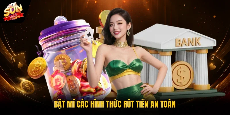 Bật mí các hình thức rút tiền an toàn