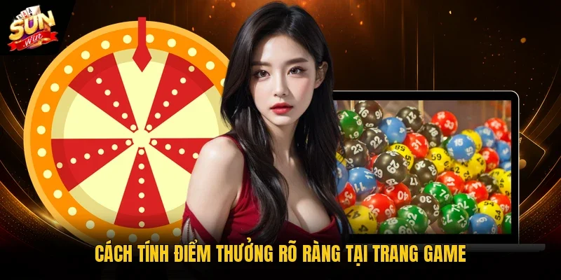 Cách tính điểm thưởng rõ ràng tại trang game