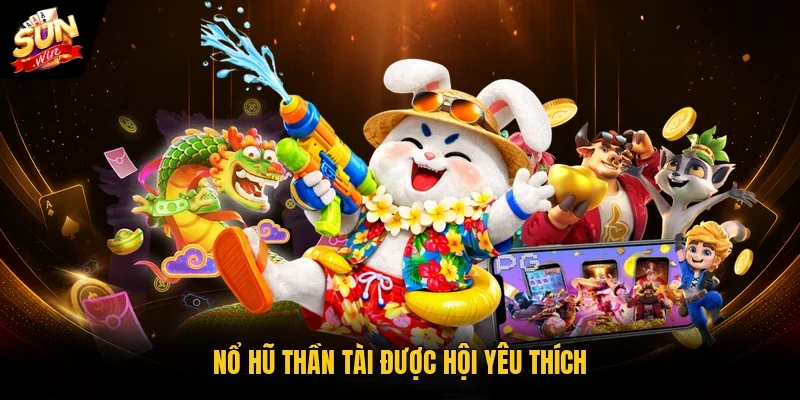 Nổ hũ Thần Tài được hội yêu thích