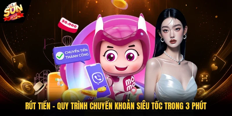 Rút Tiền | Quy Trình Chuyển Khoản Siêu Tốc Trong 3 Phút