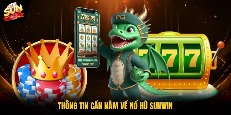 Thông tin cần nắm về nổ hũ Sunwin